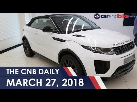 Range Rover Evoque Convertible Launched | Tata Nexon New Trim | 2018 Honda CB Hornet 160R Launched