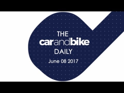 The CNB Daily - June 08, 2017 | NDTV CarAndBike